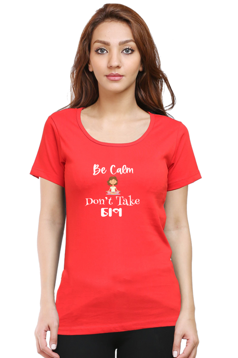 Be Calm, Don't Take Chaap T-shirt for Women - Red