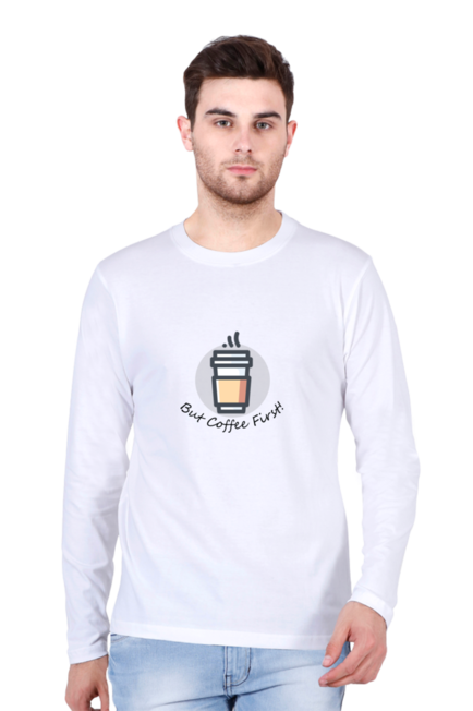White But Coffee First Round Neck Full Sleeve T-Shirt for Men