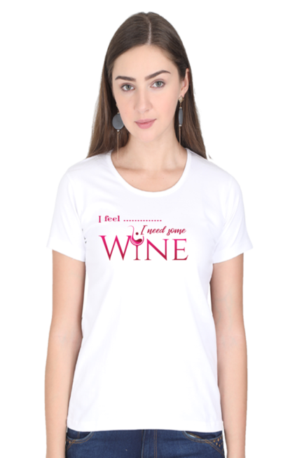 I Need Some Wine T-Shirt for Women