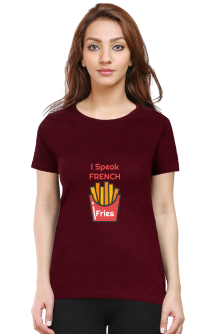 I Speak French Fries Maroon T-Shirt for Women