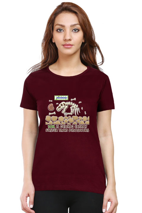 Soil is Getting Extinct Faster Than Dinosaurs T-shirt for Women - Maroon