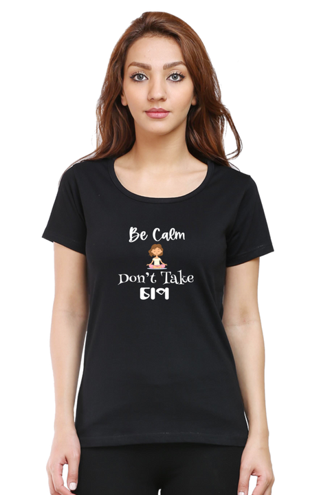 Be Calm, Don't Take Chaap T-shirt for Women - Black