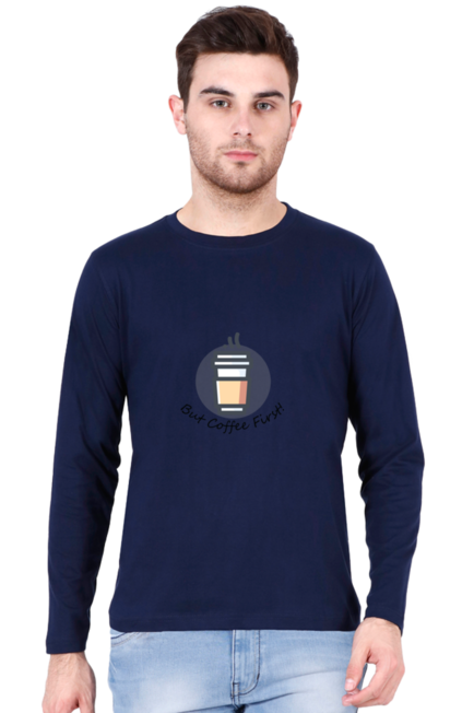 Navy Blue But Coffee First Round Neck Full Sleeve T-Shirt for Men