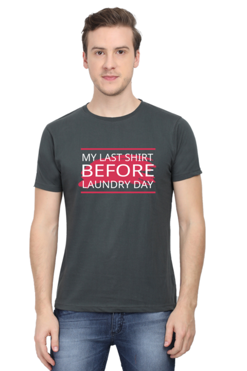 Steel Grey Last Shirt Before Laundry Day Men's T-Shirt