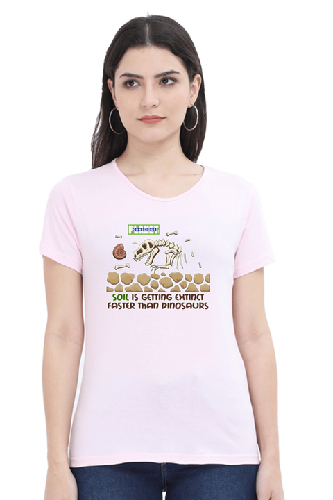 Soil is Getting Extinct Faster Than Dinosaurs T-shirt for Women - Light Baby Pink