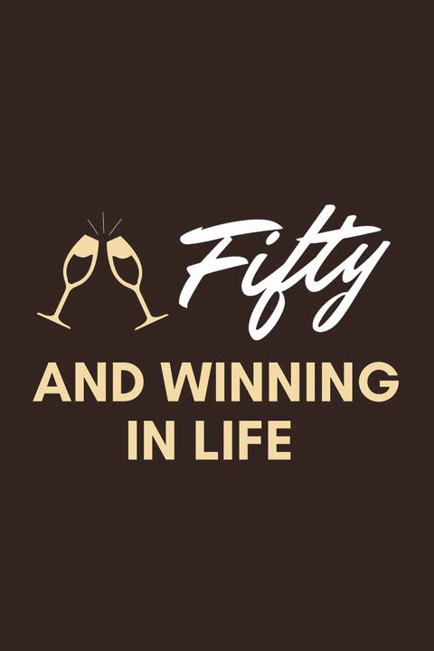 Fifty and Winning in Life T-Shirt for Men Design