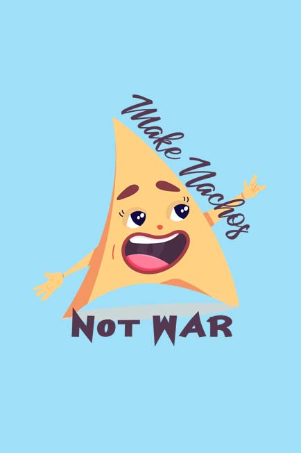 Make Nachos Not War T-Shirt for Men Design