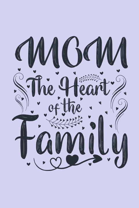 Mom the Heart of the Family T-Shirt for Women Design