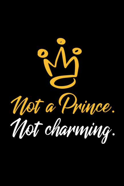 Not a Prince, Not Charming T-Shirt for Men Design